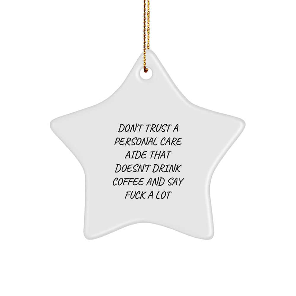 Funny Personal Care Aide Gifts from Friends - Star Ornament with 'Don't Trust...' Quote, Christmas Unique Gifts - Image 1