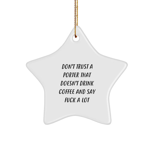 Funny Porter Gifts from Family - Star Ornament with 'Don't Trust A Porter' Quote, Unique Christmas Unique Gift - Image 1