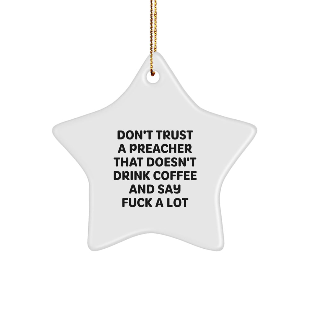 Funny Preacher Gifts, Don't Trust a Preacher That Doesn't Drink Coffee, Star Ornament from Friends and Family, for Men and Women, Christmas Unique - Image 1