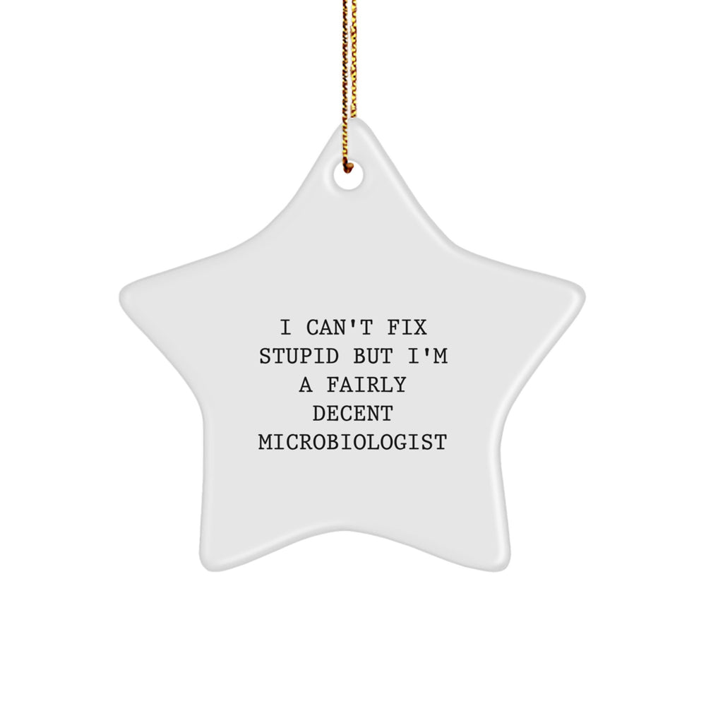 Microbiologist Gifts from Friends, Funny Quote Star Ornament, Christmas Unique Gifts for Men, Women, Family - Image 1