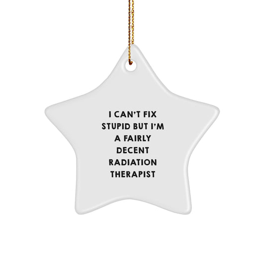 Funny Radiation Therapist Gifts for Men, Women, or Coworkers - Unique Star Ornament with Quote, Perfect Christmas Memorable Presents from Friends, Family, or a Sassy Colleague - Image 1