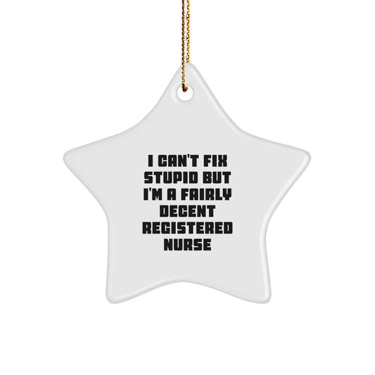 Funny RN Gifts for Registered Nurse Christmas Ornament, I Can't Fix Stupid But I'm A Fairly Decent Registered Nurse Star Shape MDF with Gold Cord - Image 1