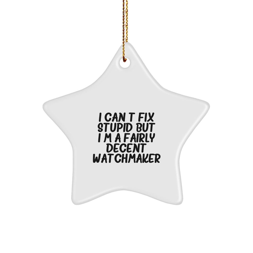 Watchmaker Gifts from Friends, Watchmaker Star Ornament Funny Quote, Christmas Unique Gifts for Men and Women - Image 1