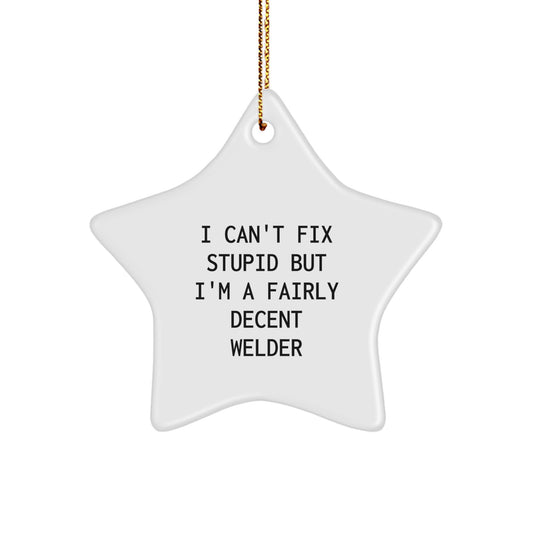 Funny Welder Gifts - 'I'm A Fairly Decent Welder' Star Ornament Gifts from Friends to Family for Christmas Unique Gifts - Image 1