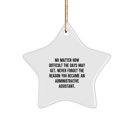 Gifts from Friends for Administrative Assistant Star Ornament, No Matter How Difficult, Inspirational Christmas Decor - Image 1