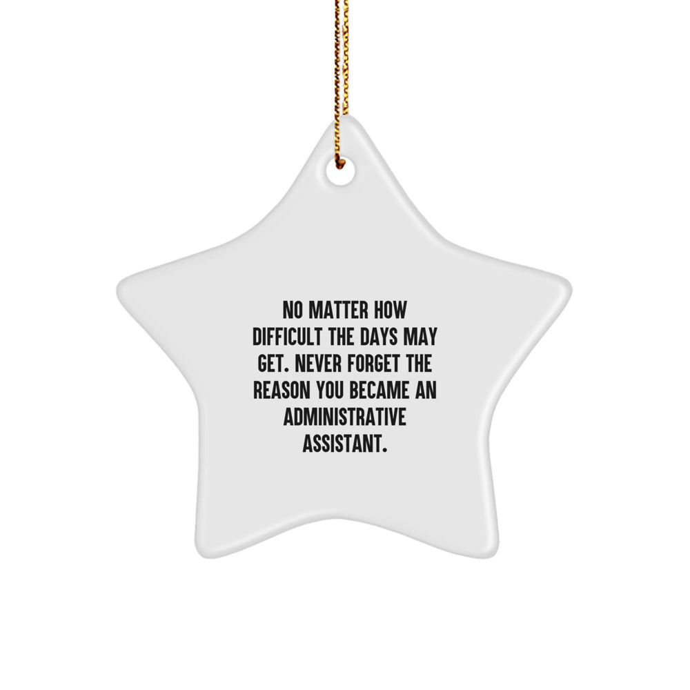 Gifts from Friends for Administrative Assistant Star Ornament, No Matter How Difficult, Inspirational Christmas Decor - Image 1