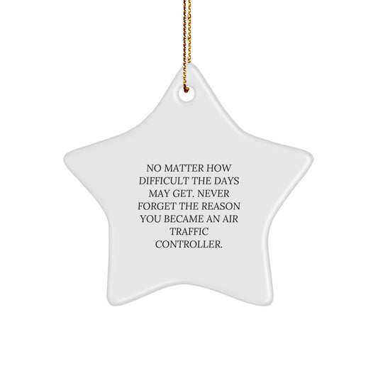 Air Traffic Controller Star Ornament, Funny Inspirational Quote, Gifts from Friends and Family, Christmas Unique Decorations, Air Traffic Controller Gifts - Image 1