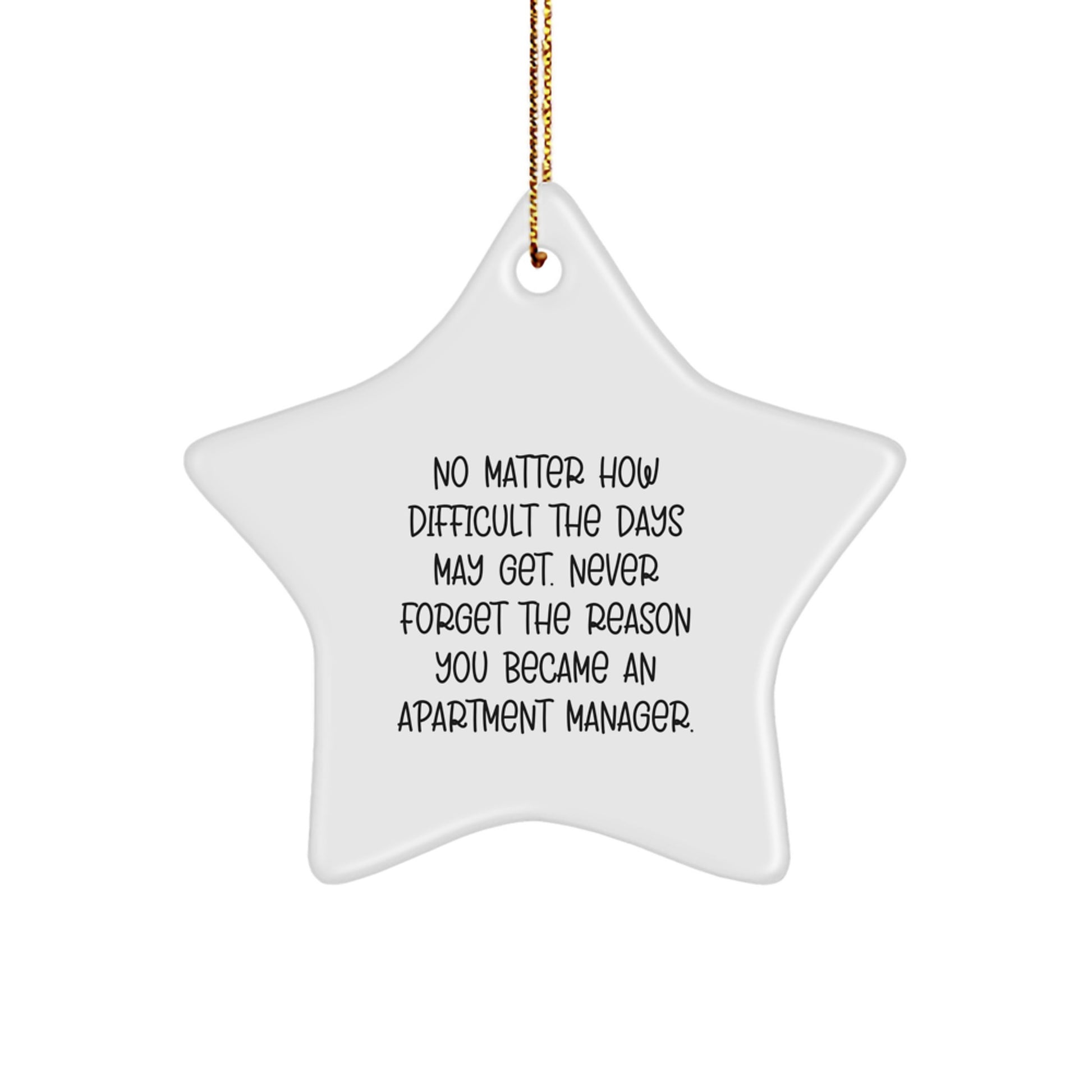Inspirational Apartment Manager Gifts from Friends for Christmas Star Ornament, No Matter How Difficult The Days May Get. - Image 1