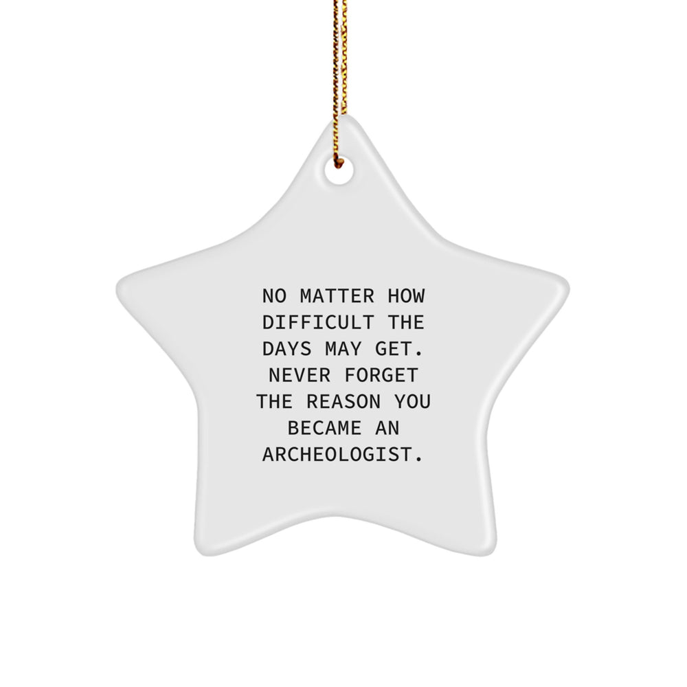 Archeologist Star Ornament, Funny Inspirational Gifts for Men, 'No Matter How Difficult...' from Family, Christmas Unique Gifts for Archeologist - Image 1
