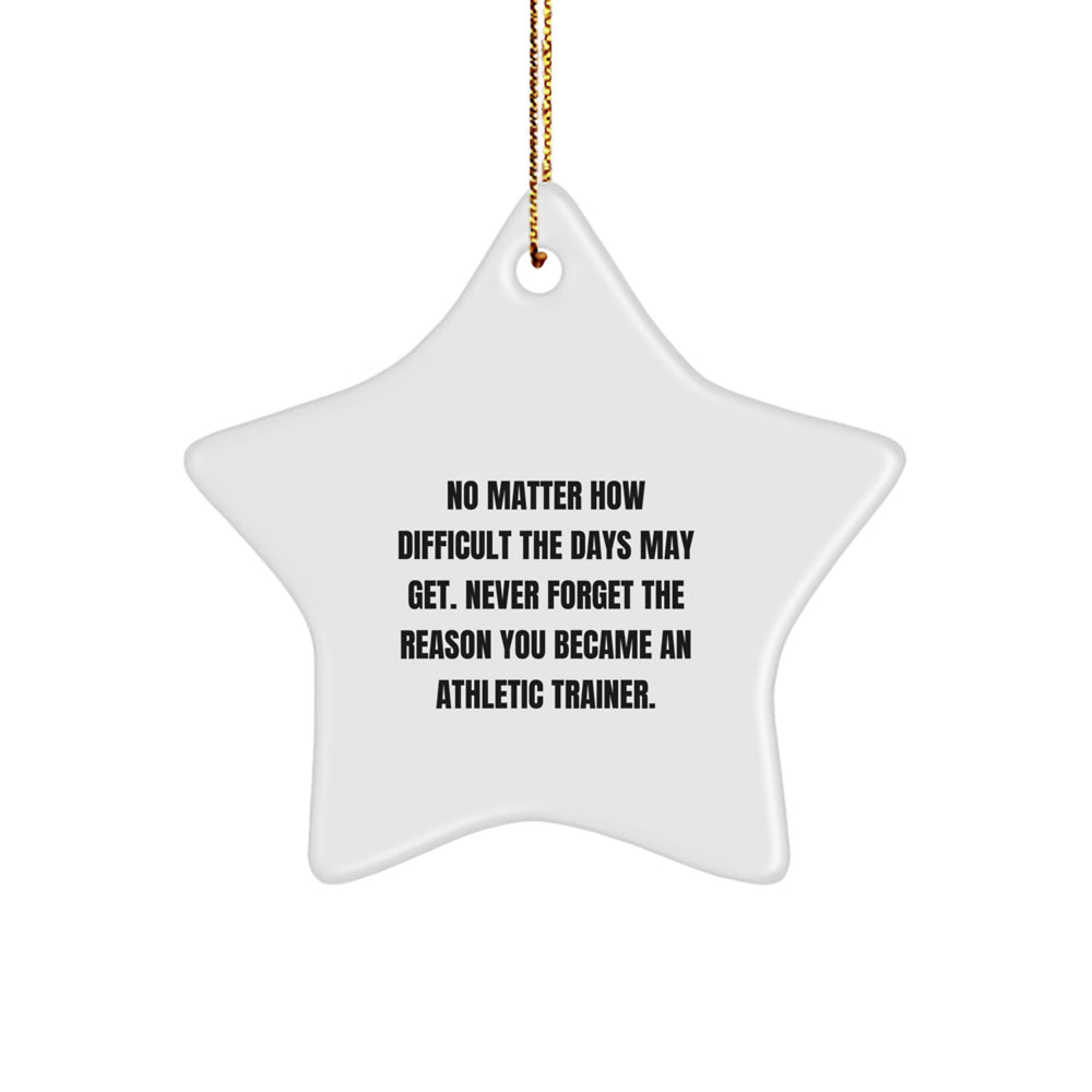 Athletic Trainer Inspirational Gifts from Friends to Family - Star Ornament with Funny Quote, White, Christmas - Image 1