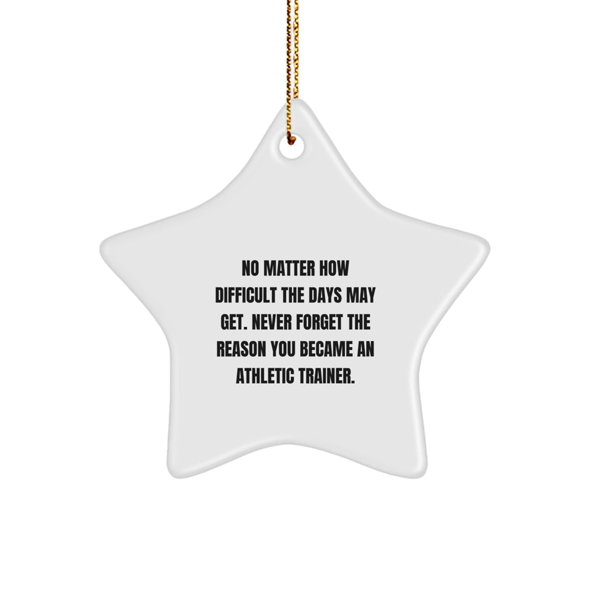Athletic Trainer Inspirational Gifts from Friends to Family - Star Ornament with Funny Quote, White, Christmas - Image 1