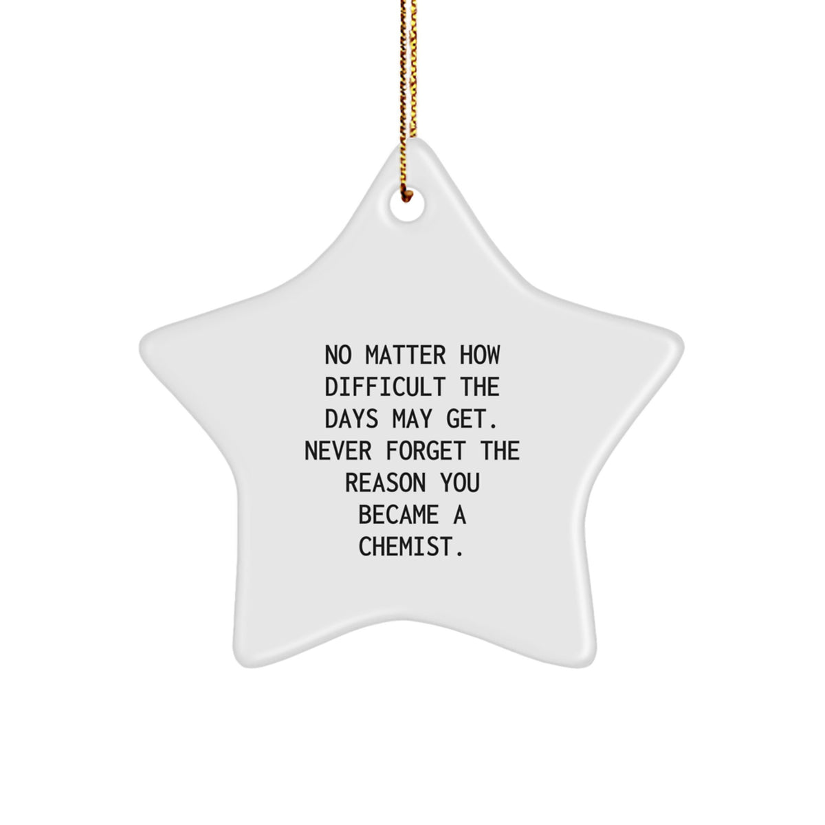 Funny Chemist Christmas Star Ornament Gifts from Men to Chemists, Inspirational Reminders for Difficult Days, Star Shaped, White - Image 1