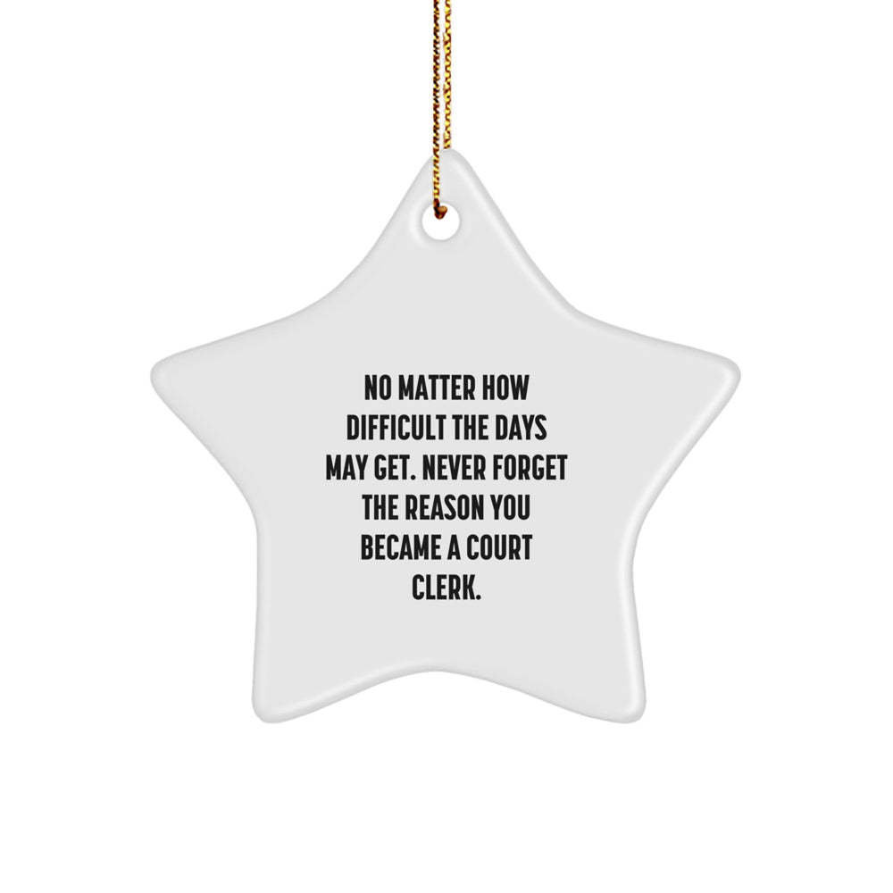 Funny Court Clerk Gifts, Inspirational Star Ornament with Quote, Gifts from Friends for Men or Women Family Court Clerk Christmas Unique Gifts - Image 1
