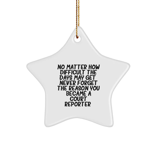 Funny Inspirational Court Reporter Gifts from Family, Unique Star Ornament for Court Reporters, Christmas Unique Gifts for Friends, Never Forget the Reason You Became a Court Reporter - Image 1
