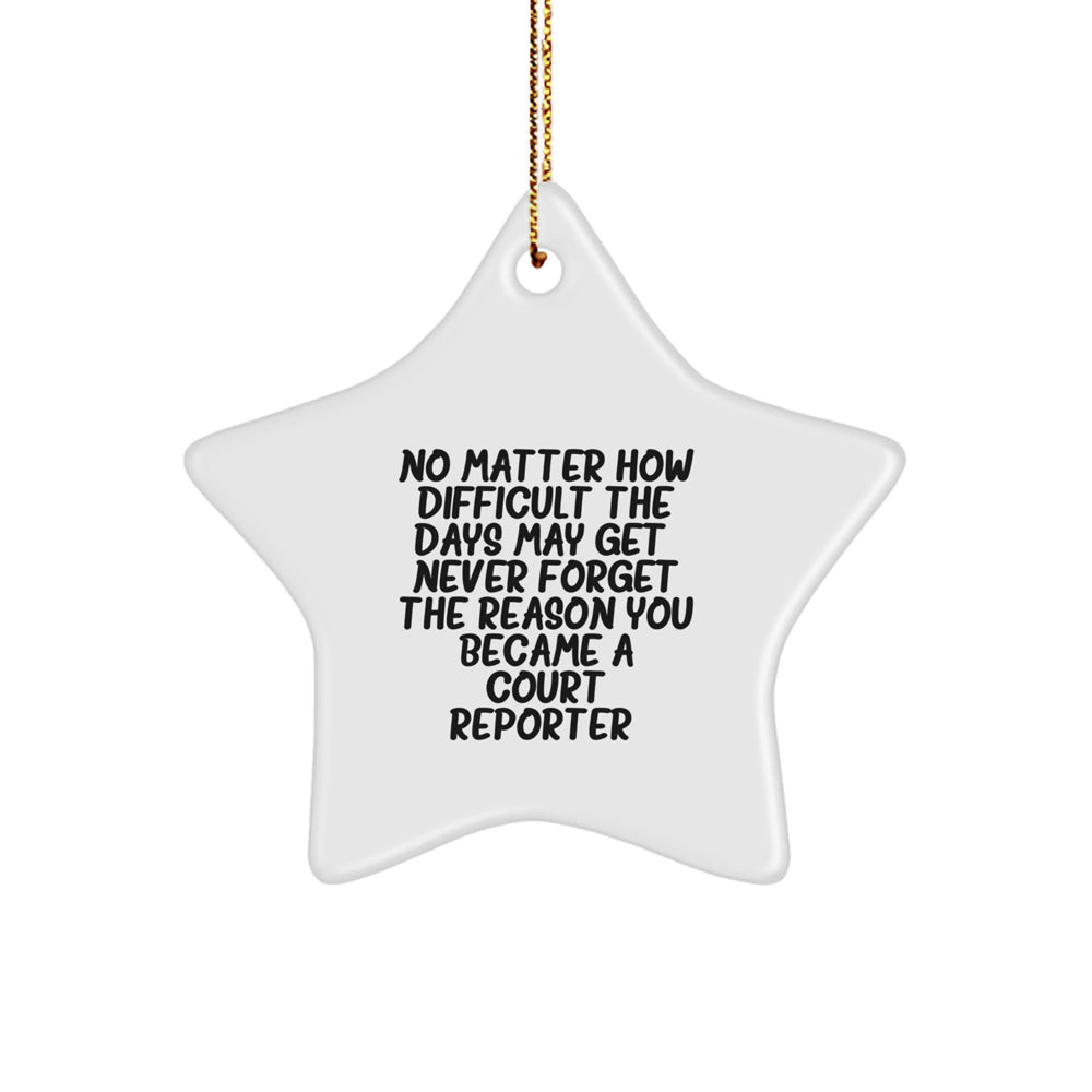 Funny Inspirational Court Reporter Gifts from Family, Unique Star Ornament for Court Reporters, Christmas Unique Gifts for Friends, Never Forget the Reason You Became a Court Reporter - Image 1