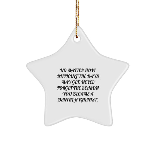 Dental Hygienist Star Ornament for Christmas Unique Gifts from Friends and Family, Inspirational Quote, 3.25" Tall, White, Star Shaped, MDF, Sublimation, Gifts for Dental Hygienist - Image 1