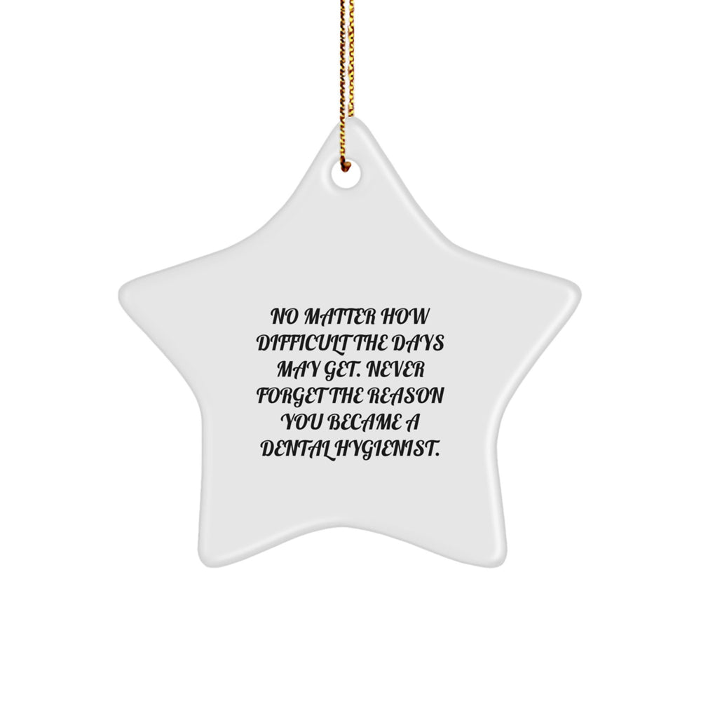 Dental Hygienist Star Ornament for Christmas Unique Gifts from Friends and Family, Inspirational Quote, 3.25" Tall, White, Star Shaped, MDF, Sublimation, Gifts for Dental Hygienist - Image 1