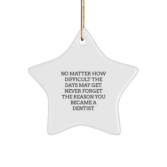 Funny Dentist Star Ornament, Gifts from Friends or Family for Christmas Unique Gifts, Inspirational Quote - Image 1