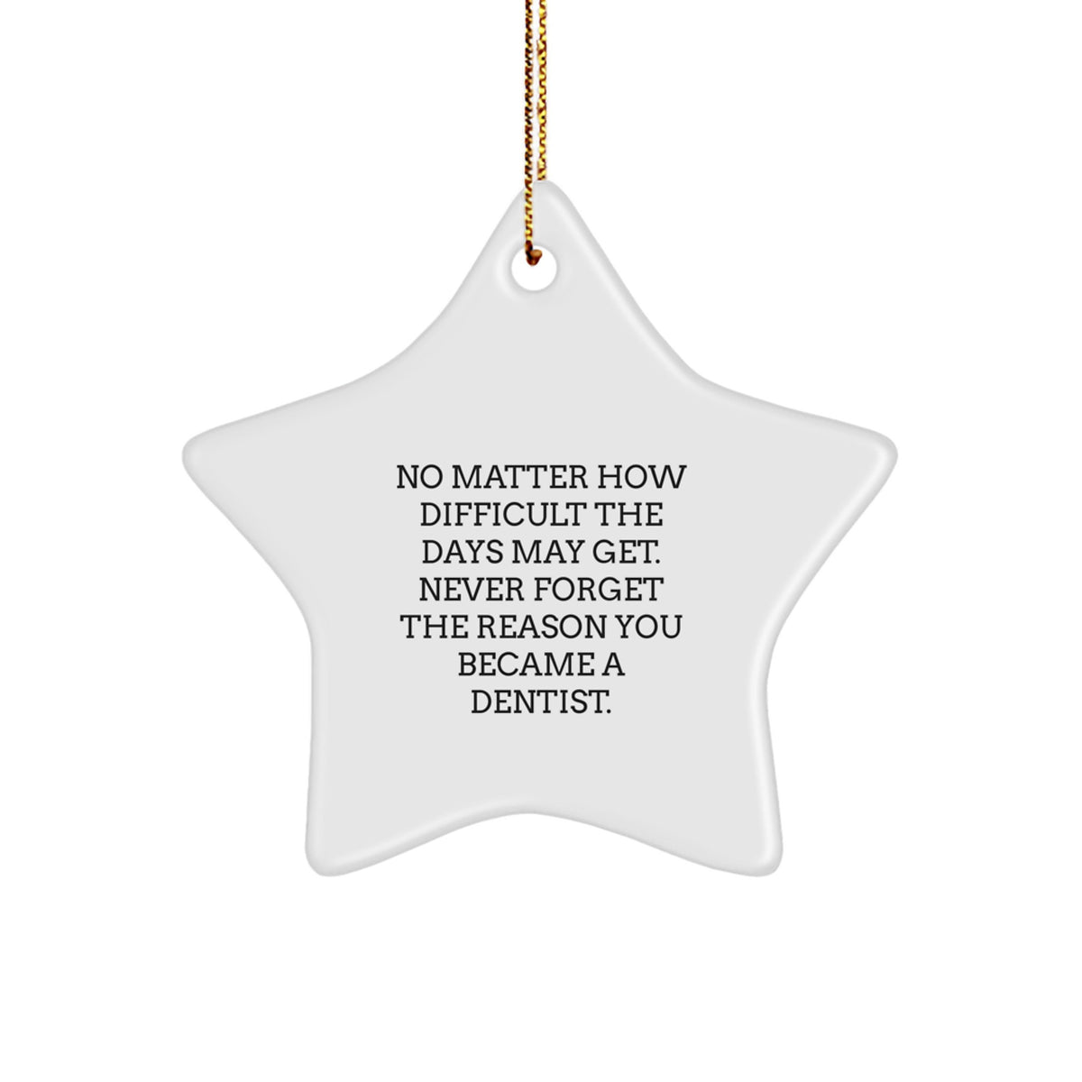Funny Dentist Star Ornament, Gifts from Friends or Family for Christmas Unique Gifts, Inspirational Quote - Image 1