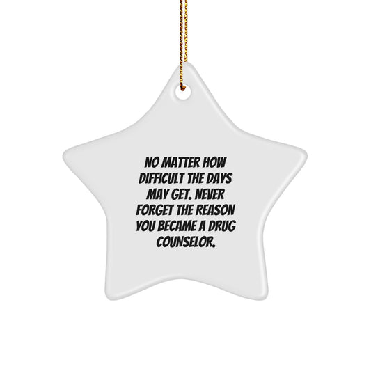 Inspirational Drug Counselor Gifts for Christmas, 'No Matter How Difficult' Star Ornament from Friends, Family, or Coworkers - Image 1