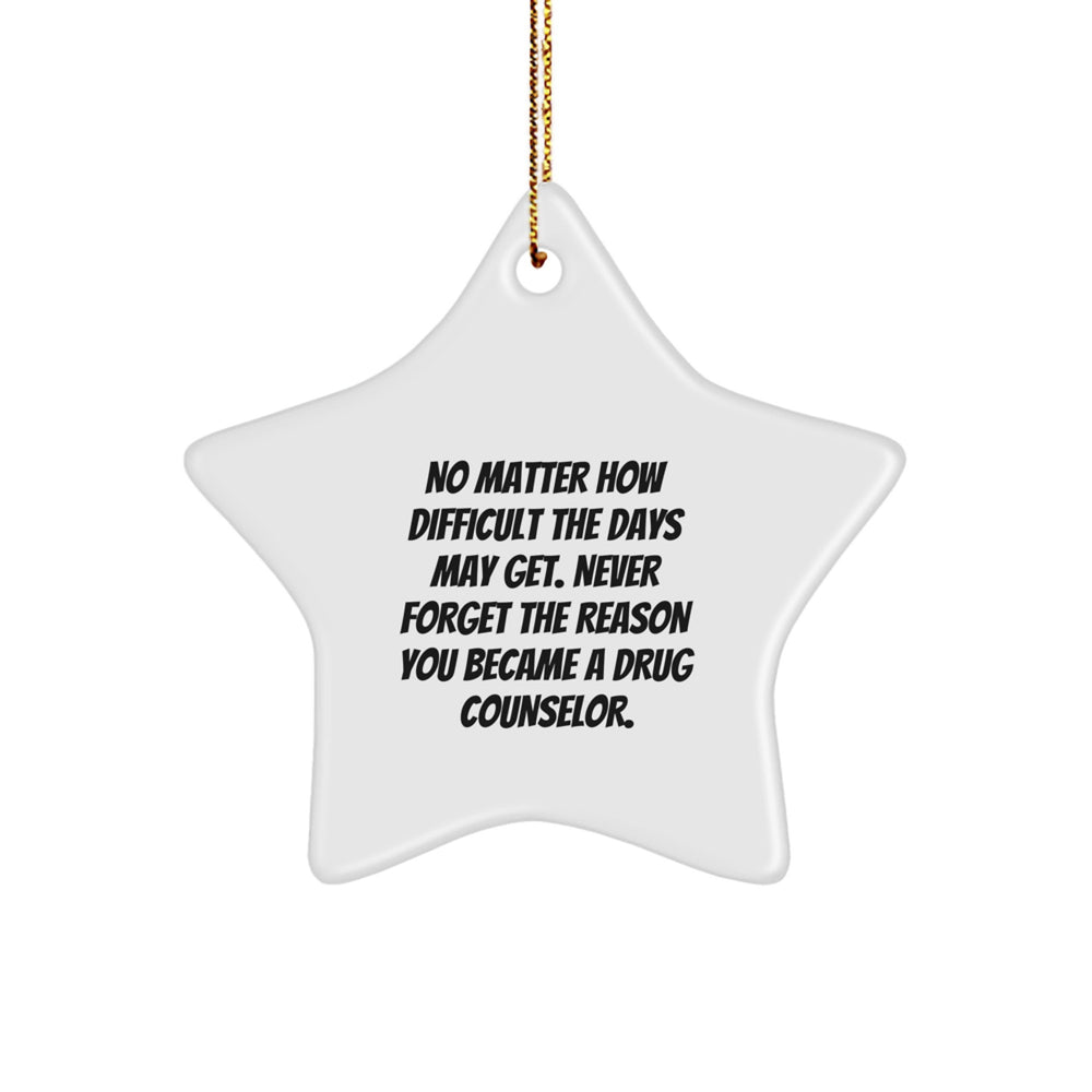 Inspirational Drug Counselor Gifts for Christmas, 'No Matter How Difficult' Star Ornament from Friends, Family, or Coworkers - Image 1