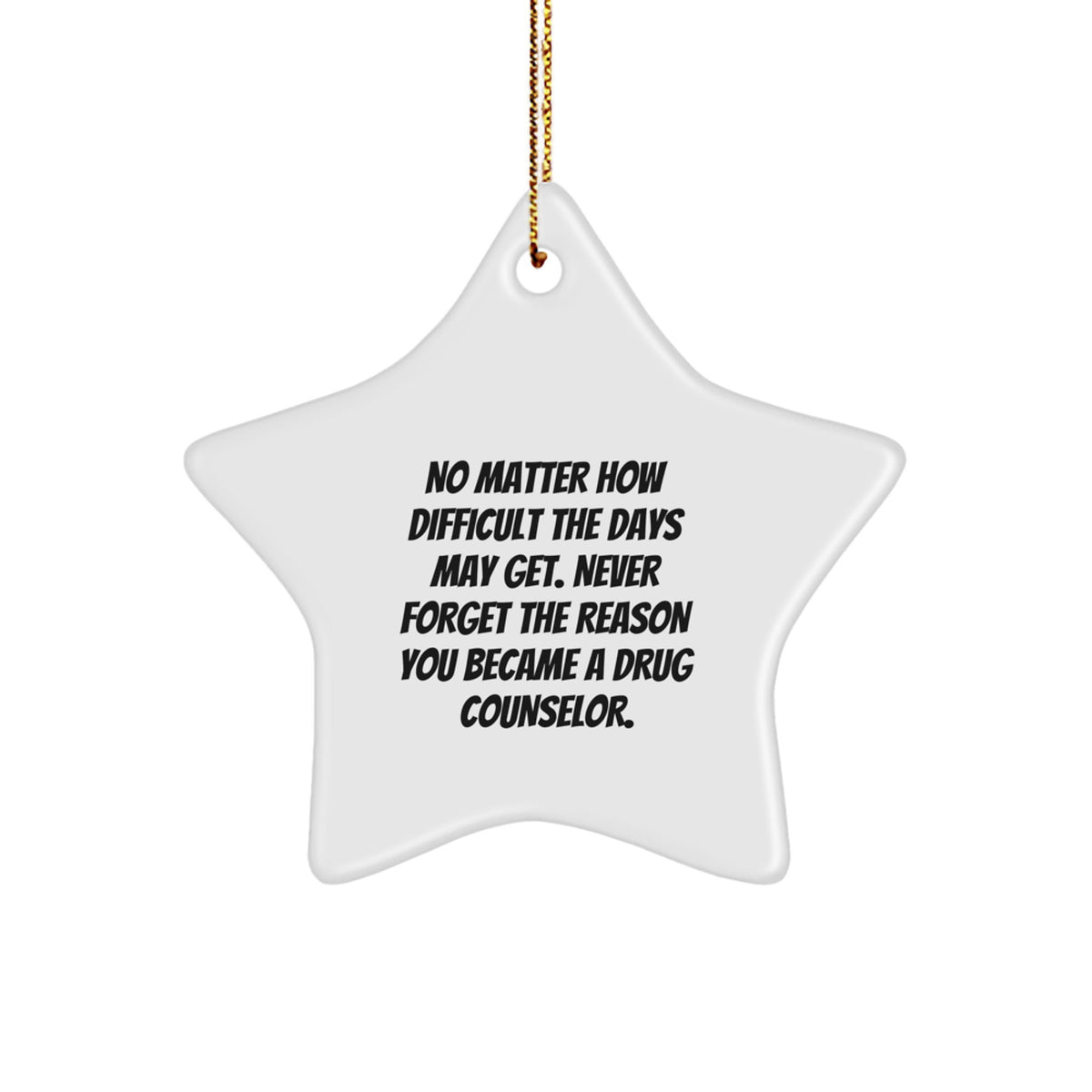 Inspirational Drug Counselor Gifts for Christmas, 'No Matter How Difficult' Star Ornament from Friends, Family, or Coworkers - Image 1
