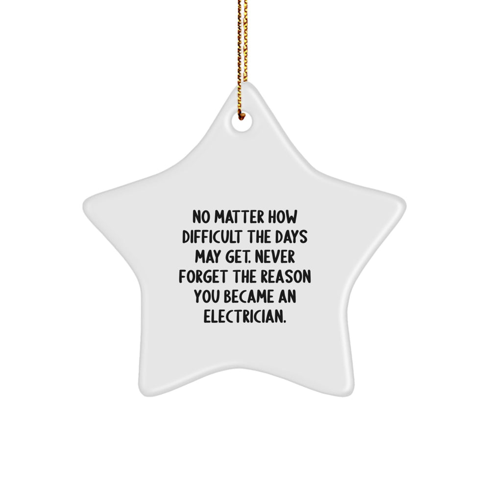 Funny Electrician Gifts for Him - 'No Matter How Difficult...' Star Ornament, Gifts from Friends, Family, Coworkers, or Men, for Electrician, Christmas Unique Decorations - Image 1