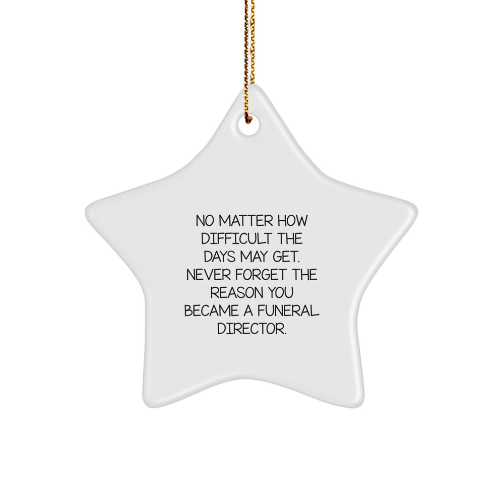 Funny Funeral Director Christmas Unique Gifts from Friends and Family - Inspirational Star Ornament with 'Never Forget The Reason' Quote - Image 1