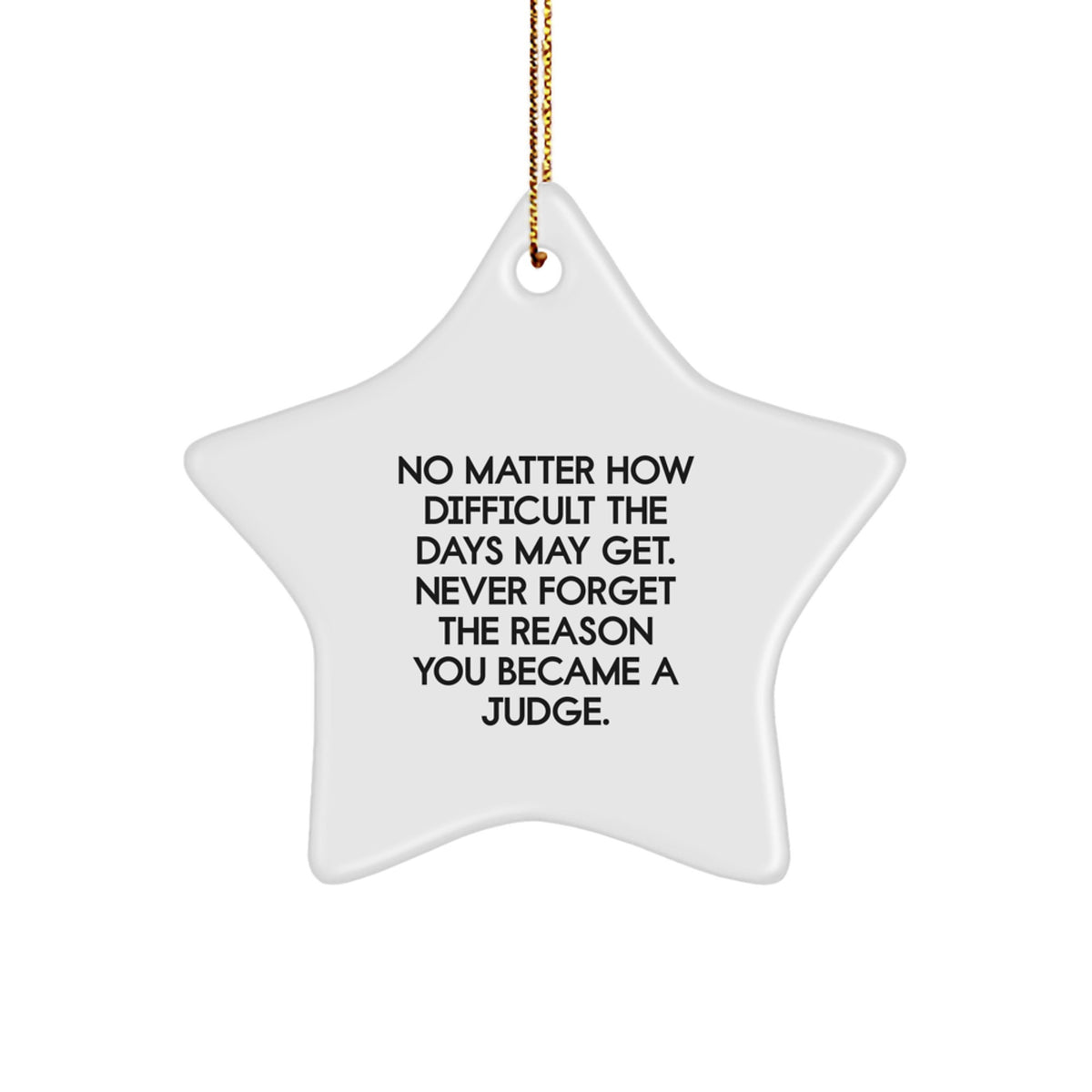 Judge's Encouragement, Star Ornament, Funny, Gifts from Family to Judge at Christmas, Never Forget the Reason - Image 1