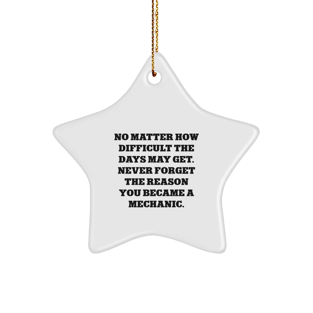 Funny Mechanic Gifts from Friends for Him, Inspirational Christmas Star Ornament, Never Forget the Reason You Became a Mechanic - Gifts for Mechanic - Image 1