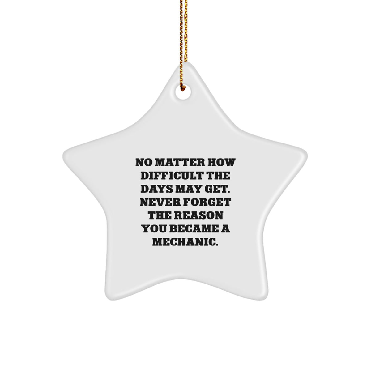 Funny Mechanic Gifts from Friends for Him, Inspirational Christmas Star Ornament, Never Forget the Reason You Became a Mechanic - Gifts for Mechanic - Image 1