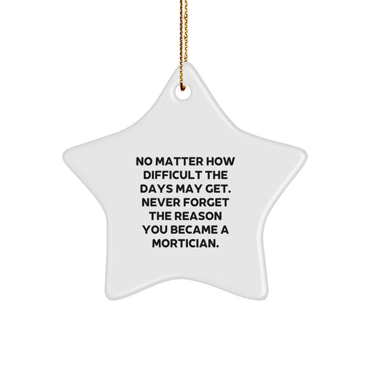 Funny Mortician Gifts from Friends for Men Women Coworkers Family - Star Ornament with Inspirational Quote - Christmas Unique Presents - Image 1