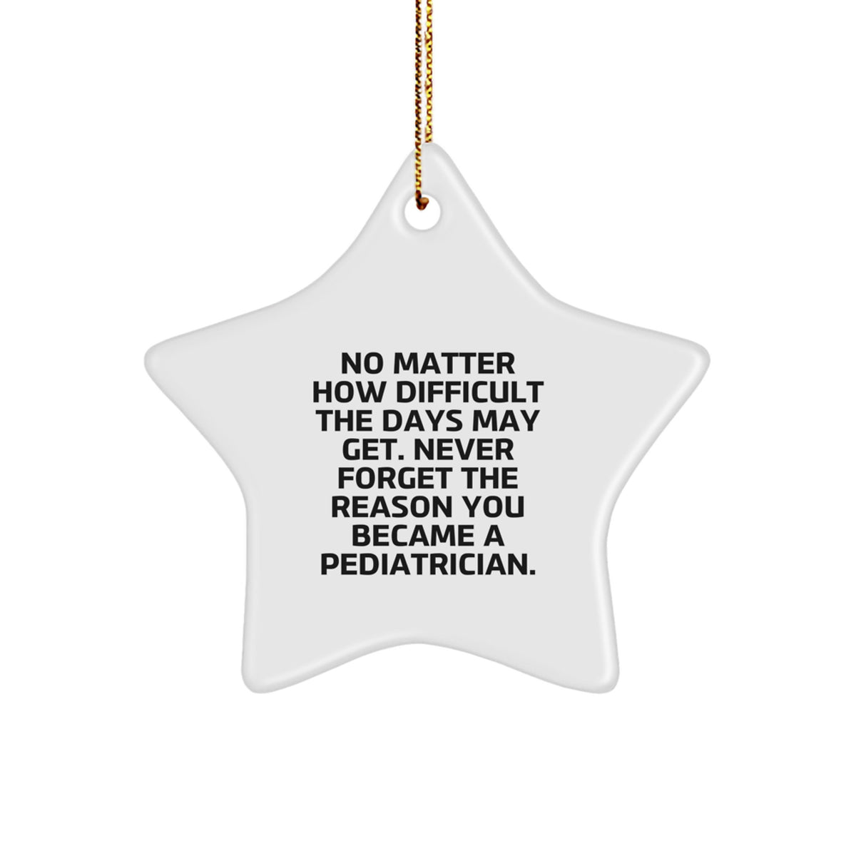 Pediatrician Gifts from Friends, Funny Inspirational Quote Star Ornament, Christmas Unique Gifts for Pediatrician, Gifts for Pediatrician, Durable MDF Star Shaped Ornament with High-Gloss Finish - Image 1