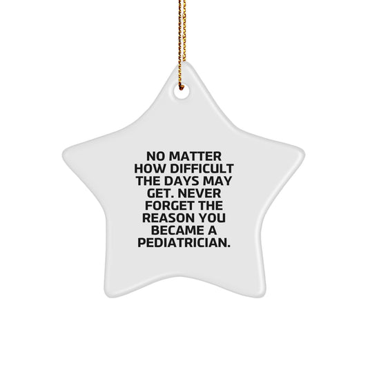 Pediatrician Gifts from Friends, Funny Inspirational Quote Star Ornament, Christmas Unique Gifts for Pediatrician, Gifts for Pediatrician, Durable MDF Star Shaped Ornament with High-Gloss Finish - Image 1