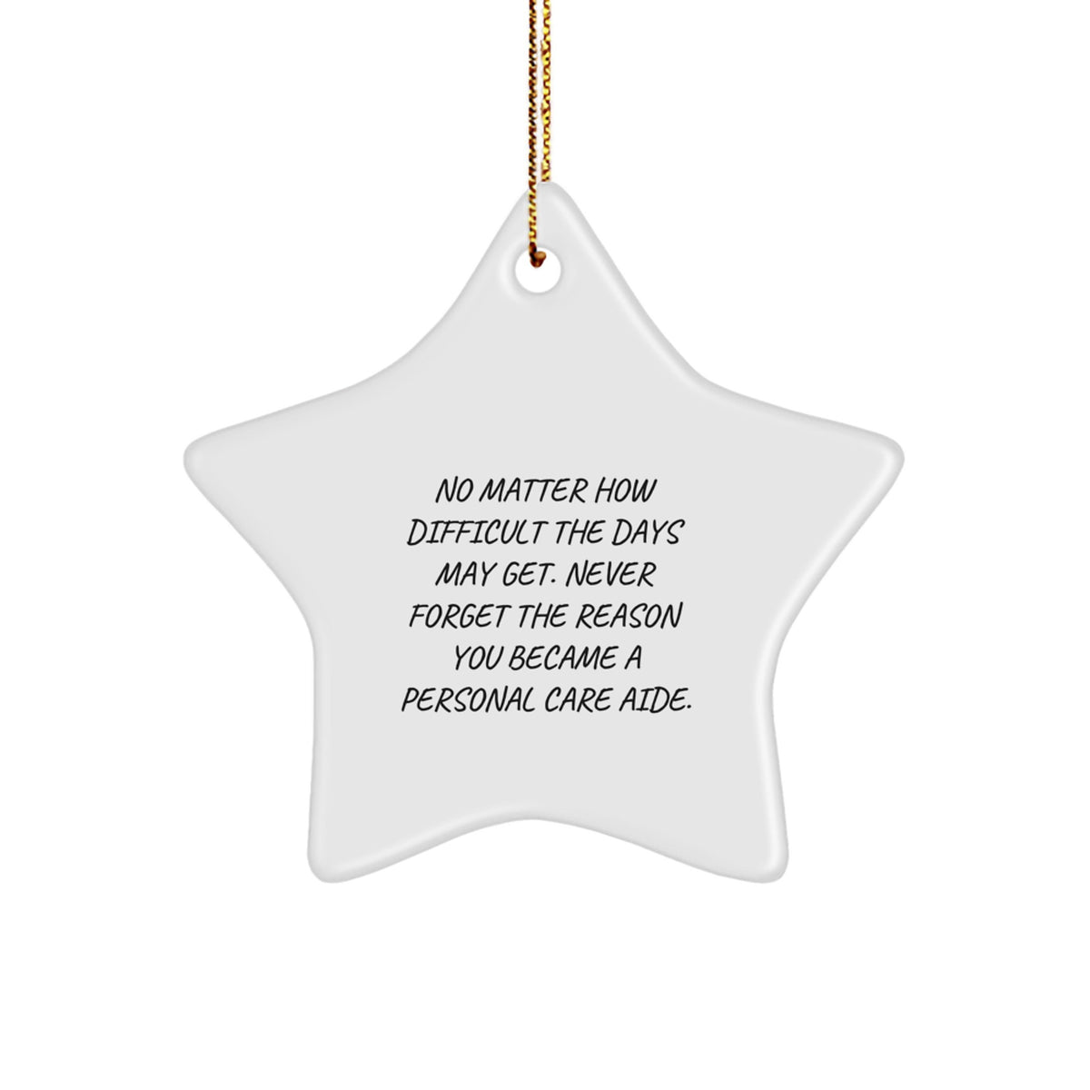 Inspirational Personal Care Aide Gifts from Friends, Personal Care Aide Star Ornament for Christmas, Never Forget the Reason, Funny Star Ornament - Image 1