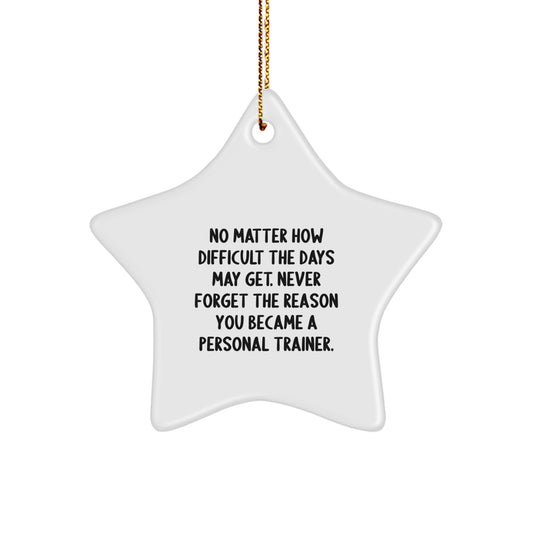 Personal Trainer Star Ornament Gifts from Friends for Christmas Inspiration, 'No Matter How Difficult The Days May Get...' - White Star Shaped Decoration - Image 1