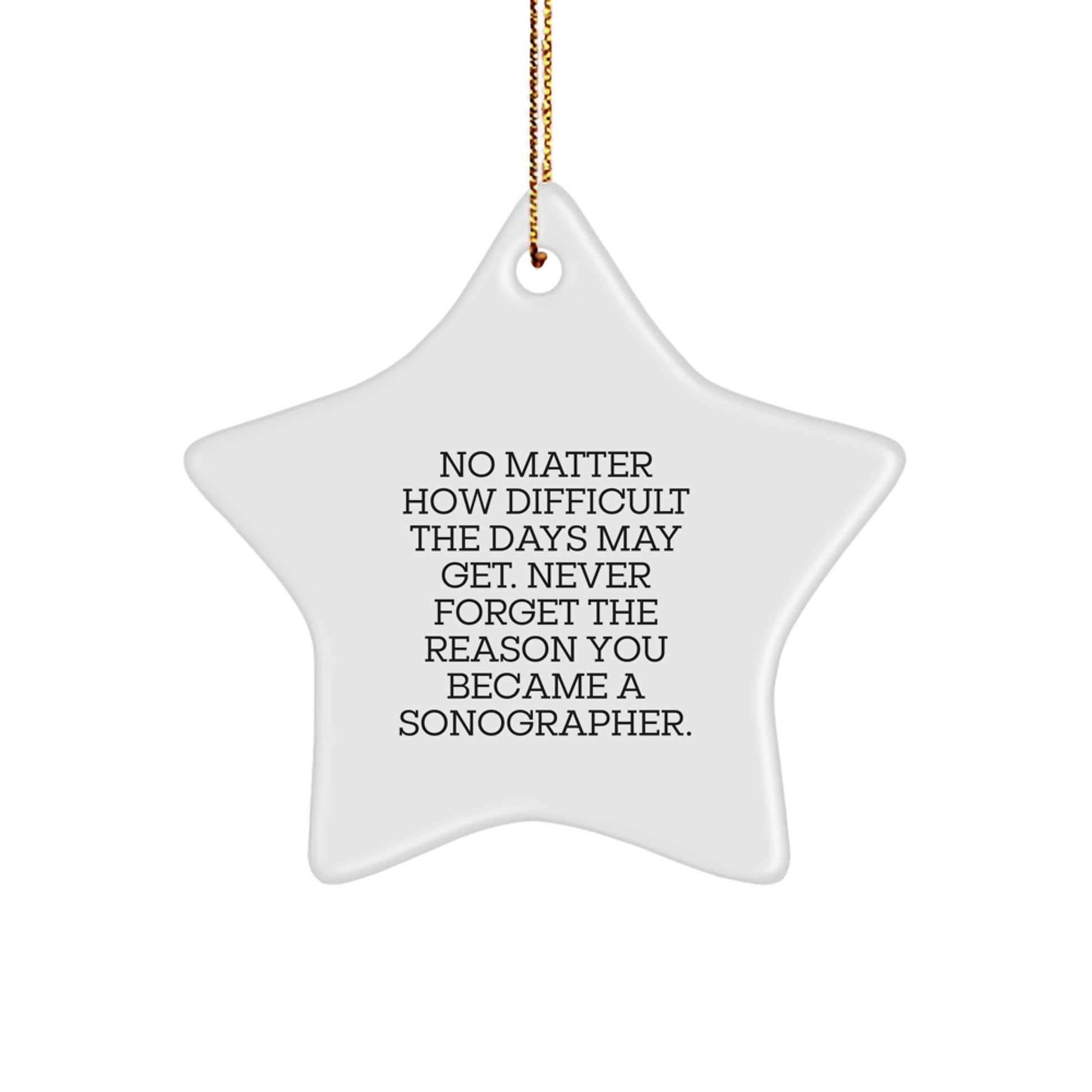 Inspirational Sonographer Gifts from Friends for Christmas - Star Ornament, 'No Matter How Difficult...', Durable MDF, High-Gloss Finish, 3.25' Tall - Image 1