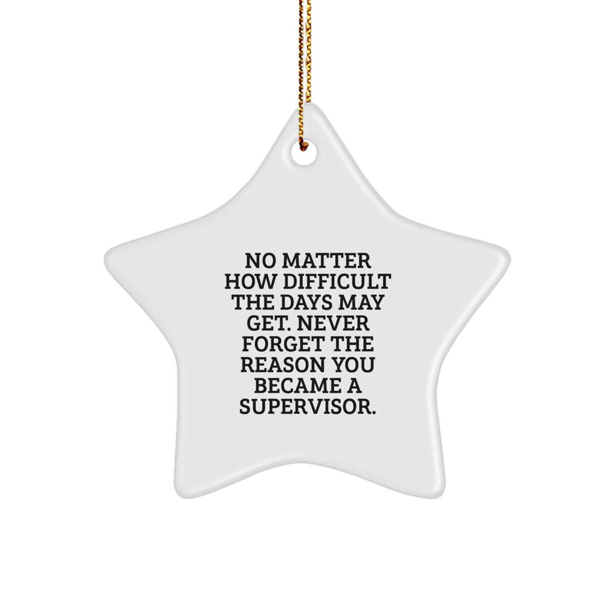  Supervisor Gifts from Friends, Christmas Unique Star Ornaments for Men, Inspirational Motivational Quote Gifts, Never Forget the Reason You Became a Supervisor - Image 1