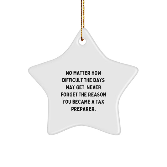 Tax Preparer Inspiration Star Ornament, Gifts from Family, Christmas Unique Gifts for Tax Preparer, 'Never Forget The Reason You Became A Tax Preparer.', Star Shaped, MDF and Plastic Finish - Image 1