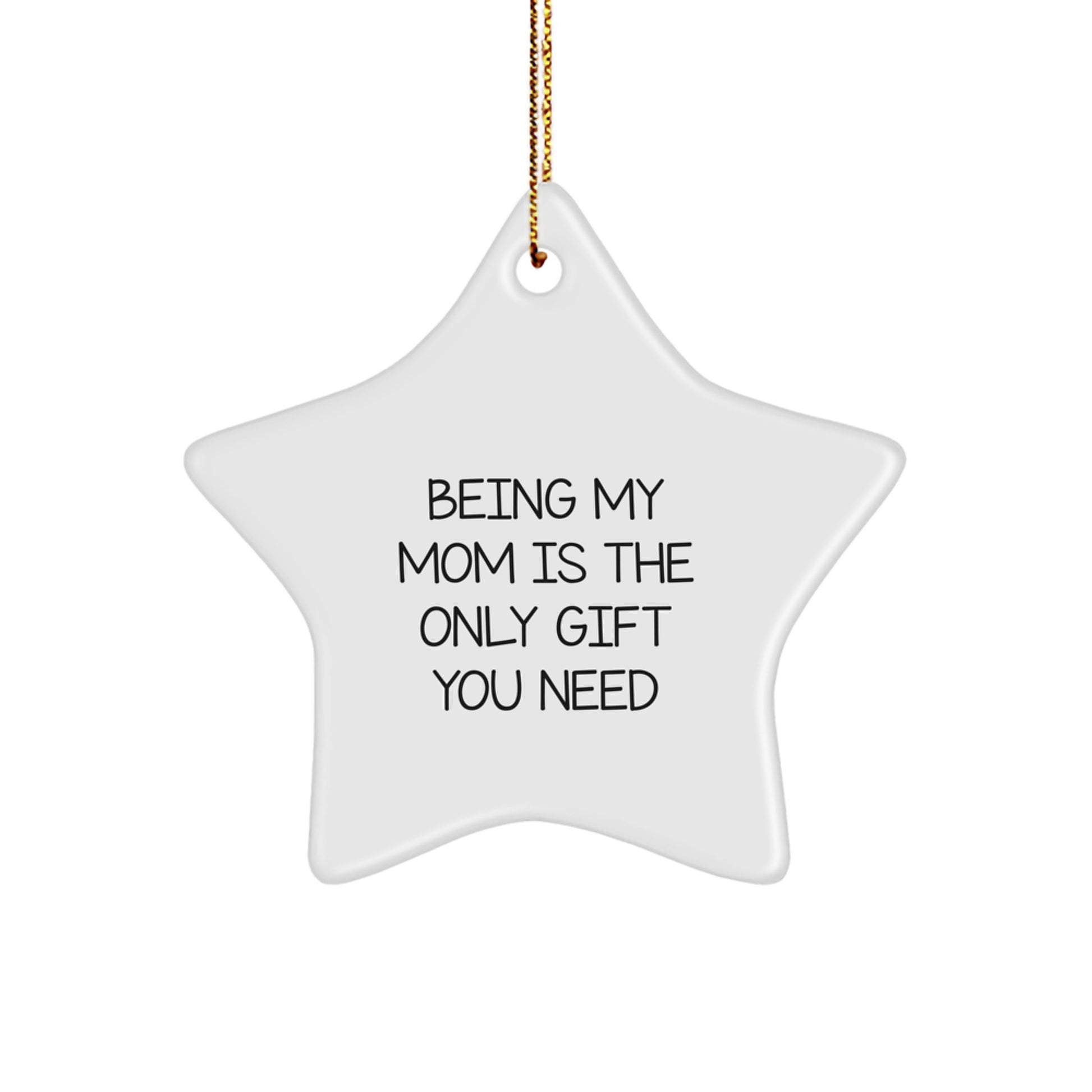 Mom Christmas Ornament Favorite Keepsake - Being My Mom Is The Only Gift - Image 1