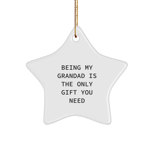 Funny Grandad Gifts, Being My Grandad Is The Only Gift You Need, Star Ornament for Grandad, Christmas Unique Gifts from Grandad to Grandad, Gifts for Grandad - Image 1