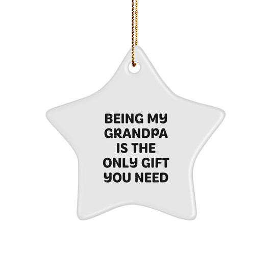 Funny Grandpa Gifts, 'Being My Grandpa Is The Only Gift You Need' Star Ornament, White, 3.25'' Tall, Gifts from Family to Grandpa for Christmas - Image 1