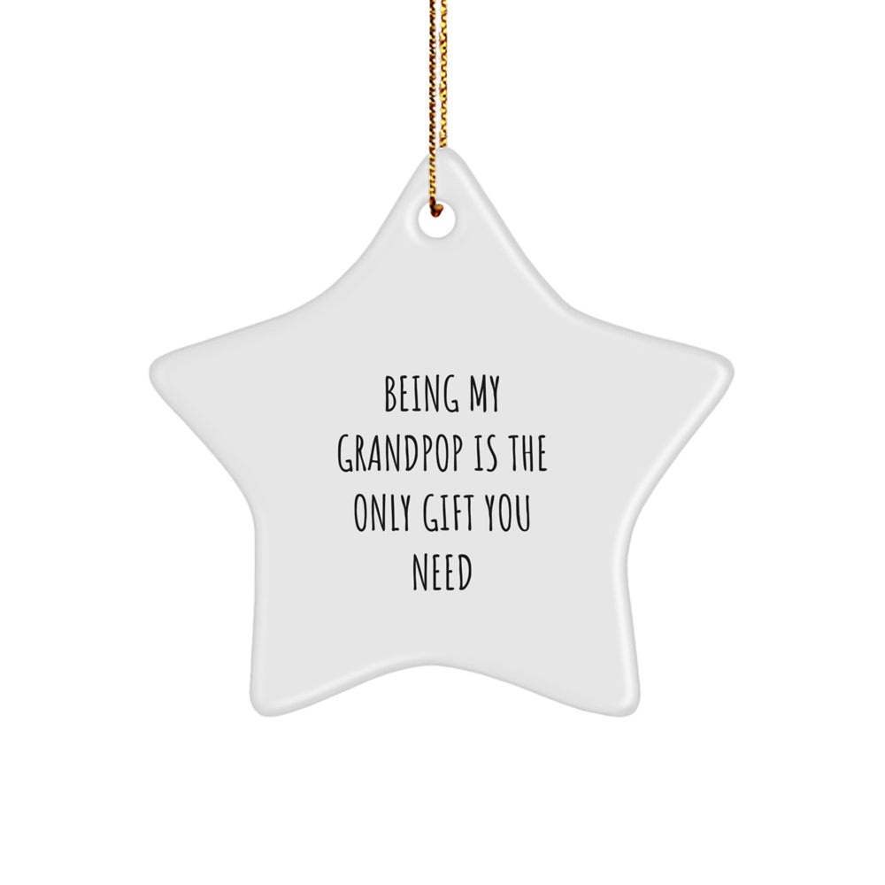 Funny Grandpop Gifts: 'Being My Grandpop Is The Only Gift You Need' White Star Ornament, Gifts from Family for Grandpop - Image 1