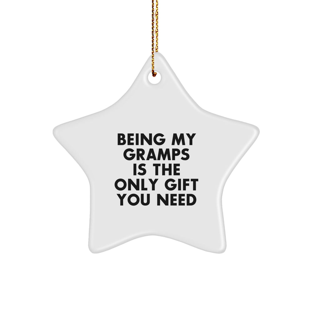 Funny Gifts from Family - Being My Gramps Is The Only Gift You Need, Star Ornament, Christmas Unique Gifts for Gramps - Image 1