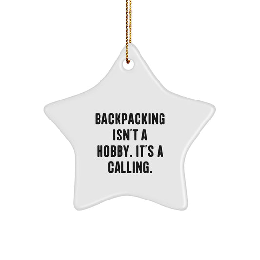 Funny Backpacking Gifts from Friends for Men, 'Backpacking Isn't A Hobby. It's A Calling.' Star Ornament for Christmas - Image 1