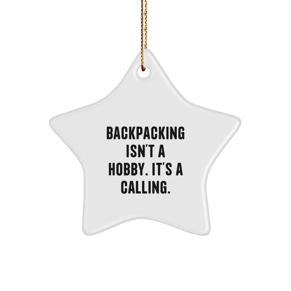 Funny Backpacking Gifts from Friends for Men, 'Backpacking Isn't A Hobby. It's A Calling.' Star Ornament for Christmas - Image 1