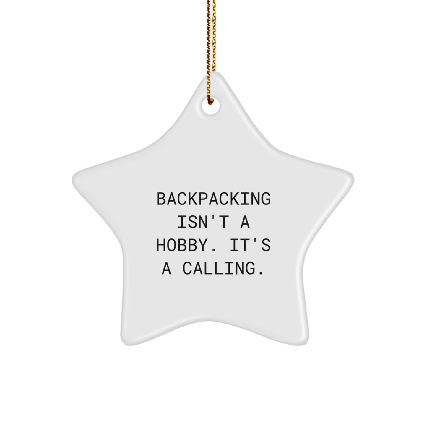 'Backpacking Isn't A Hobby. It's A Calling.' White Star Ornament, Gifts from Men for Women, Christmas Unique Gifts for Backpackers - Image 1