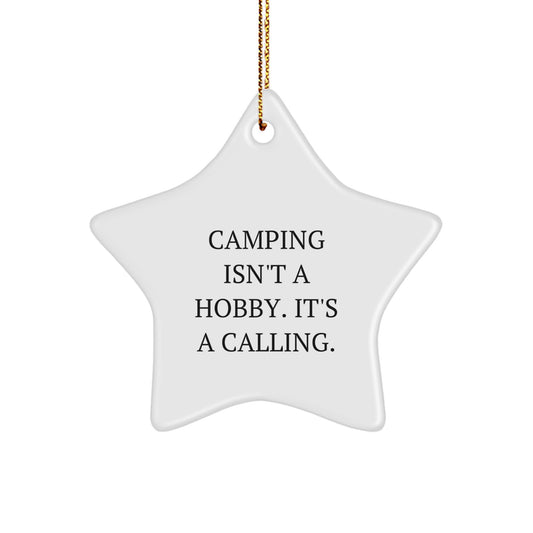 Camping Enthusiasts' Star Ornament Gifts for Friends, Family - 'Camping Isn't A Hobby. It's A Calling.' - Image 1
