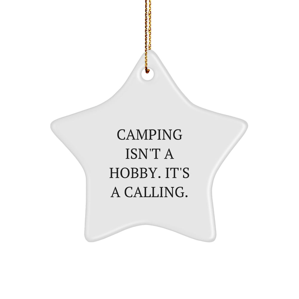 Camping Enthusiasts' Star Ornament Gifts for Friends, Family - 'Camping Isn't A Hobby. It's A Calling.' - Image 1