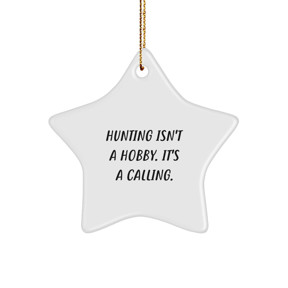 Gifts from Hunting Enthusiasts, Inspirational Star Ornaments for Christmas Unique Gifts, 'Hunting Isn't A Hobby. It's A Calling.' for Men, Women, Friends, Coworkers, Family - Image 1